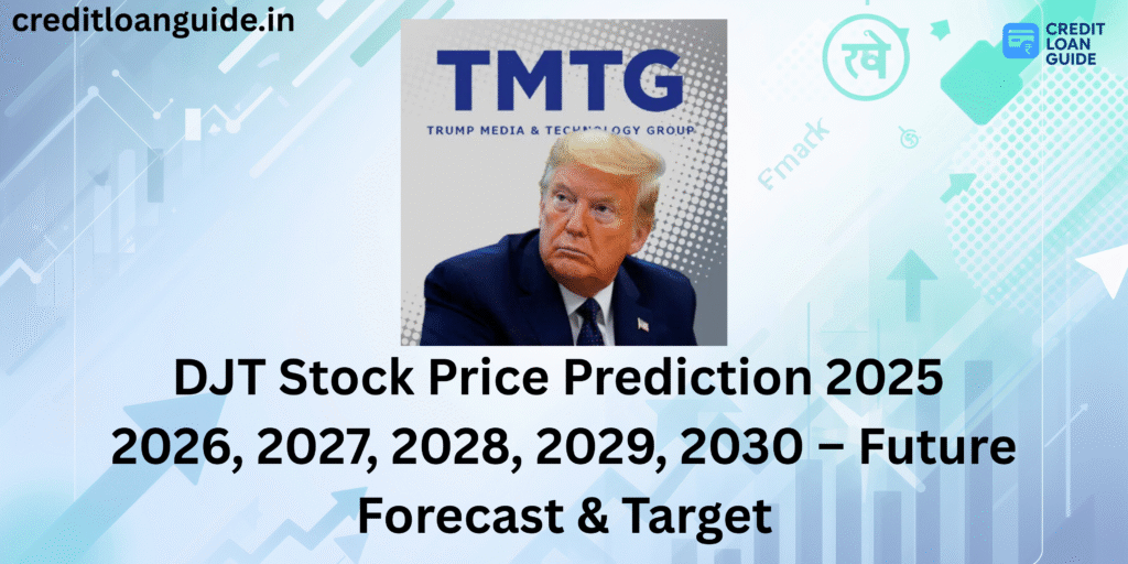 DJT Stock Price Prediction 2025 | 2026, 2027, 2028, 2029, 2030 – Future Forecast & Target